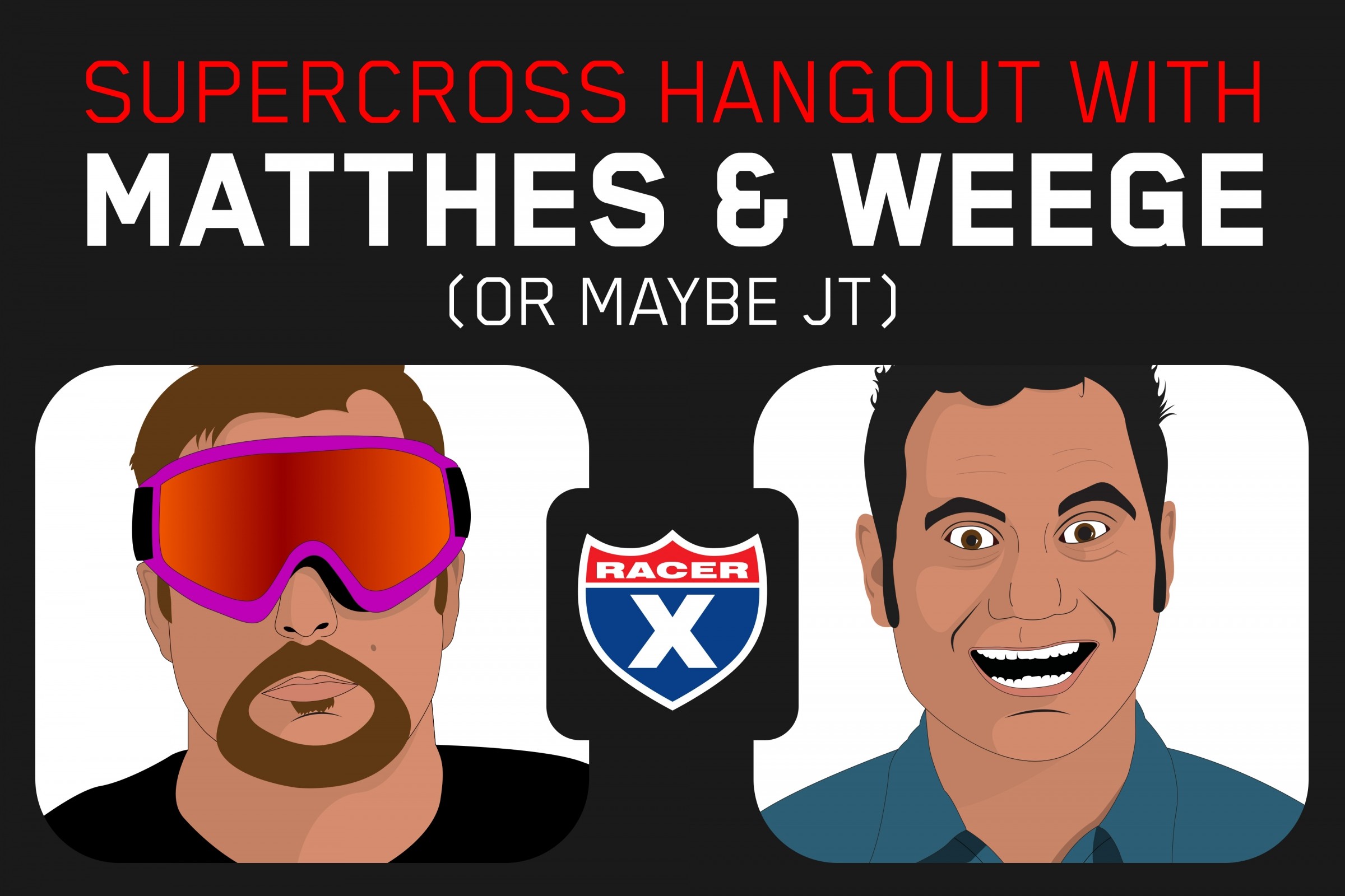 LAST CALL: Supercross Hangout with Matthes, Weege and/or Jason Thomas
