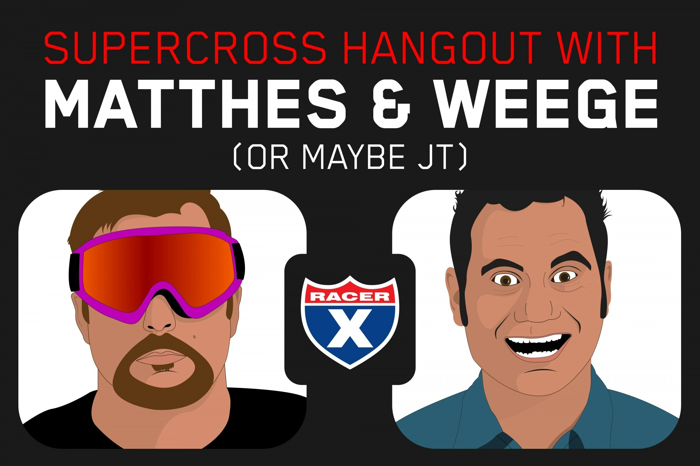 Winner Announced: Supercross Hangout with Matthes, Weege and/or Jason Thomas