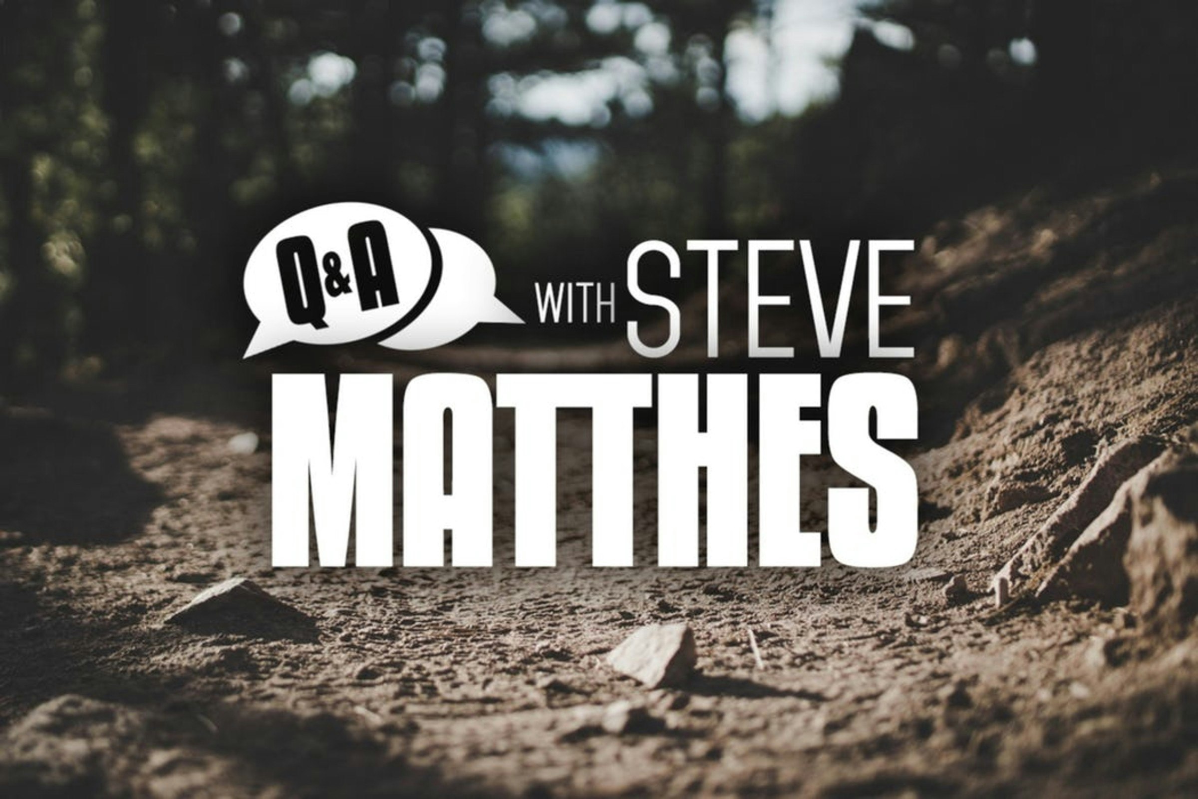 Ask Steve Matthes Anything