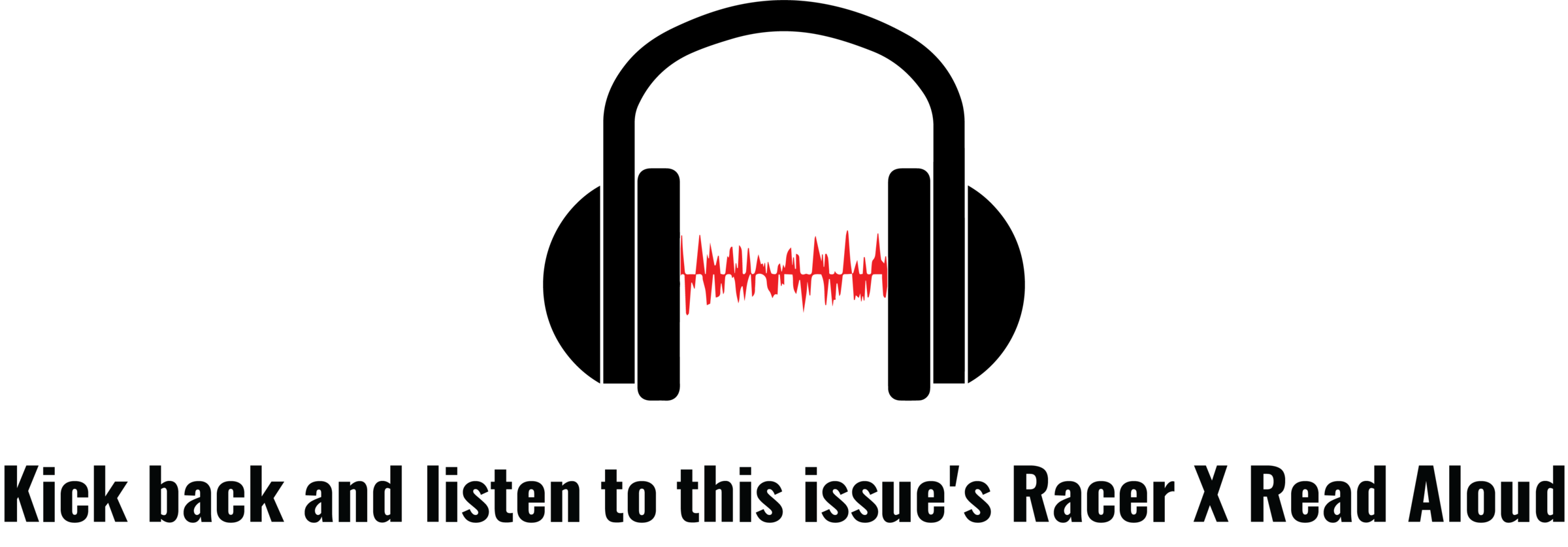 Kick back and listen to this issue's Racer X Read Aloud