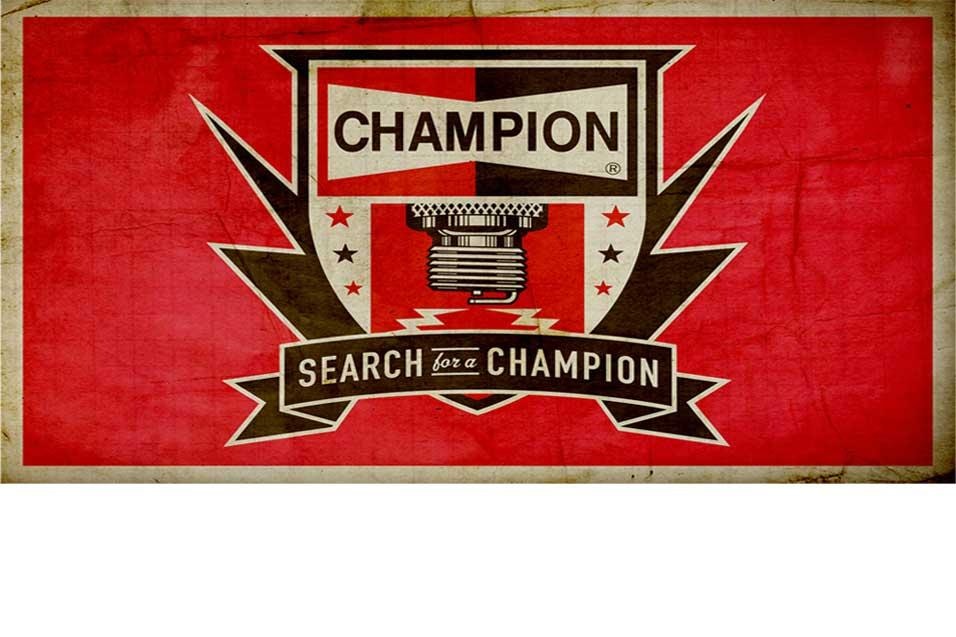 Champion Spark Plugs -  Search for a Champion Contest ($100K In Sponsorships)