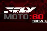 Fly Racing Moto:60 Show Today