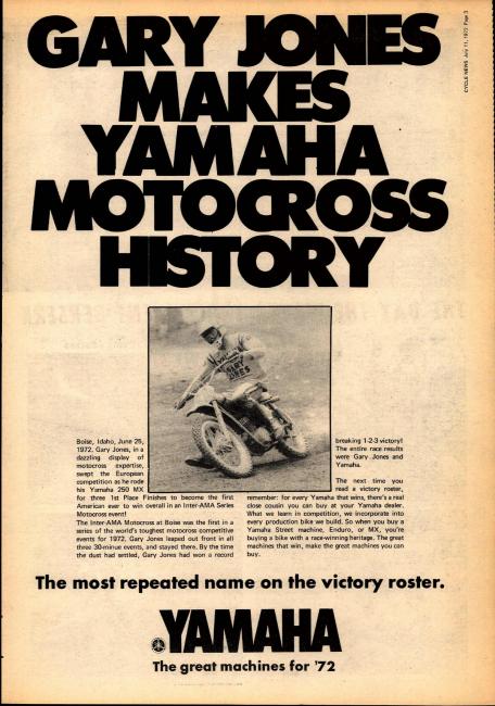 Gary Jones (pictured above) was declared the 1971 250cc national champion for being top American in the Inter-AMs on a Yamaha. The next year, he became the first true 250 National Champion again on a Yamaha, when a stand alone series of AMA races was held for the first time.   
