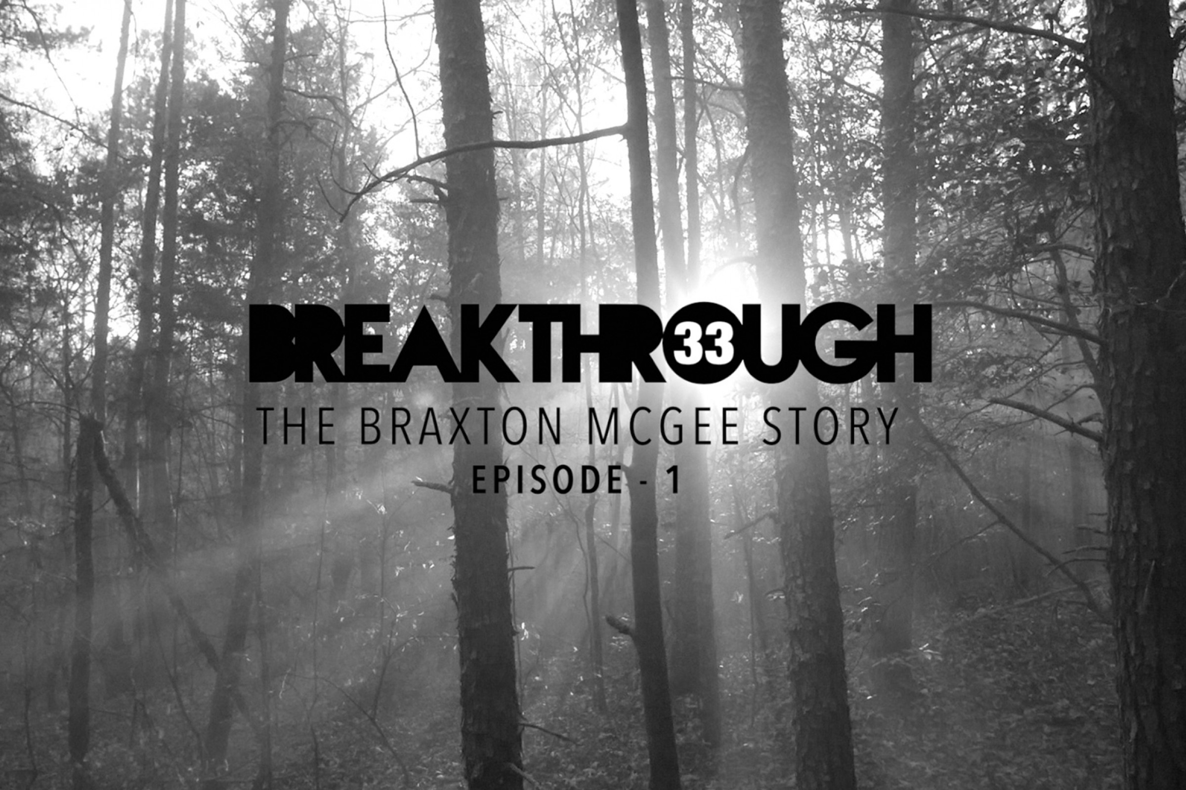 Breakthrough 33: The Braxton McGee Story | Episode 1
