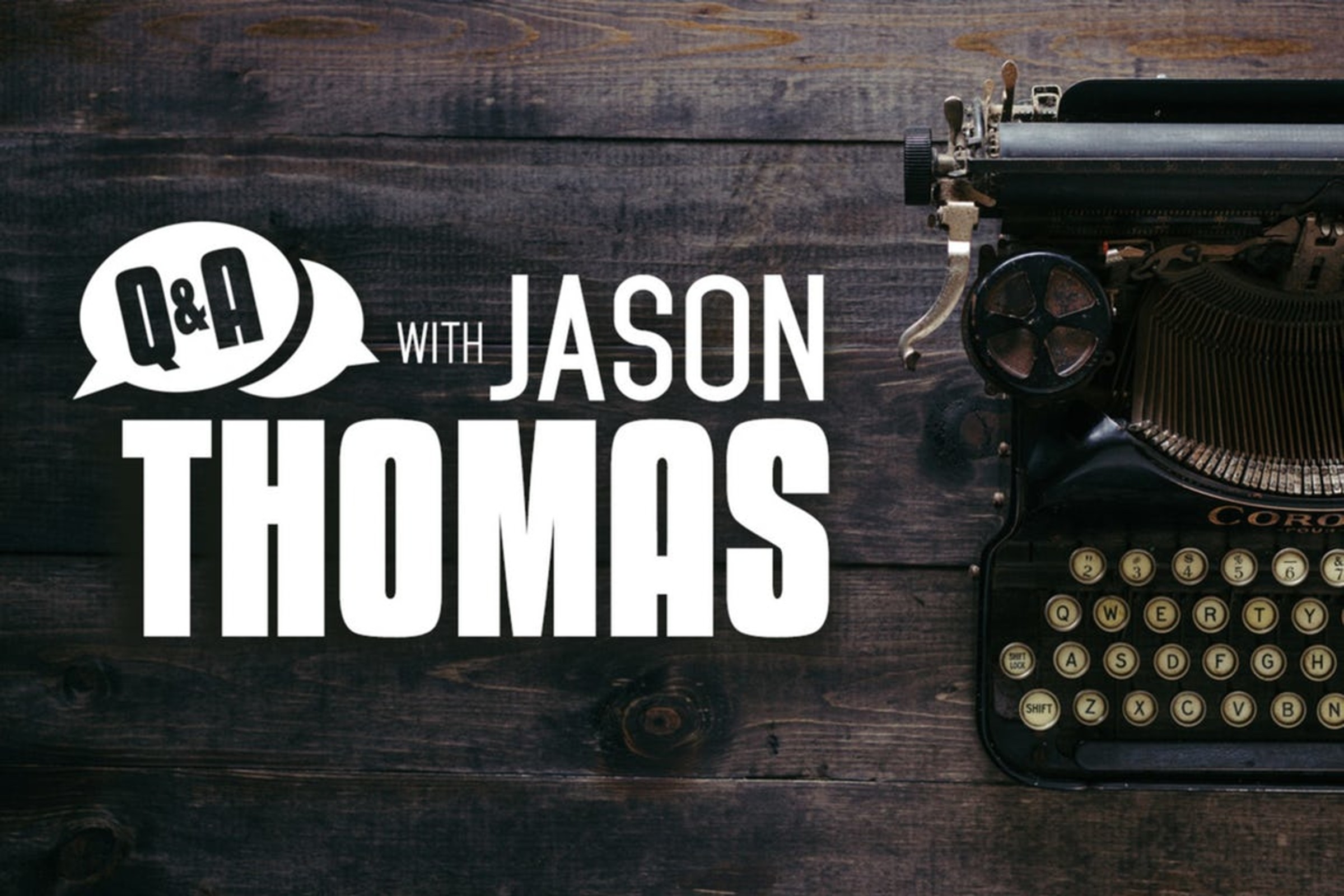 250 Words: Ask Jason Thomas Anything, Part II