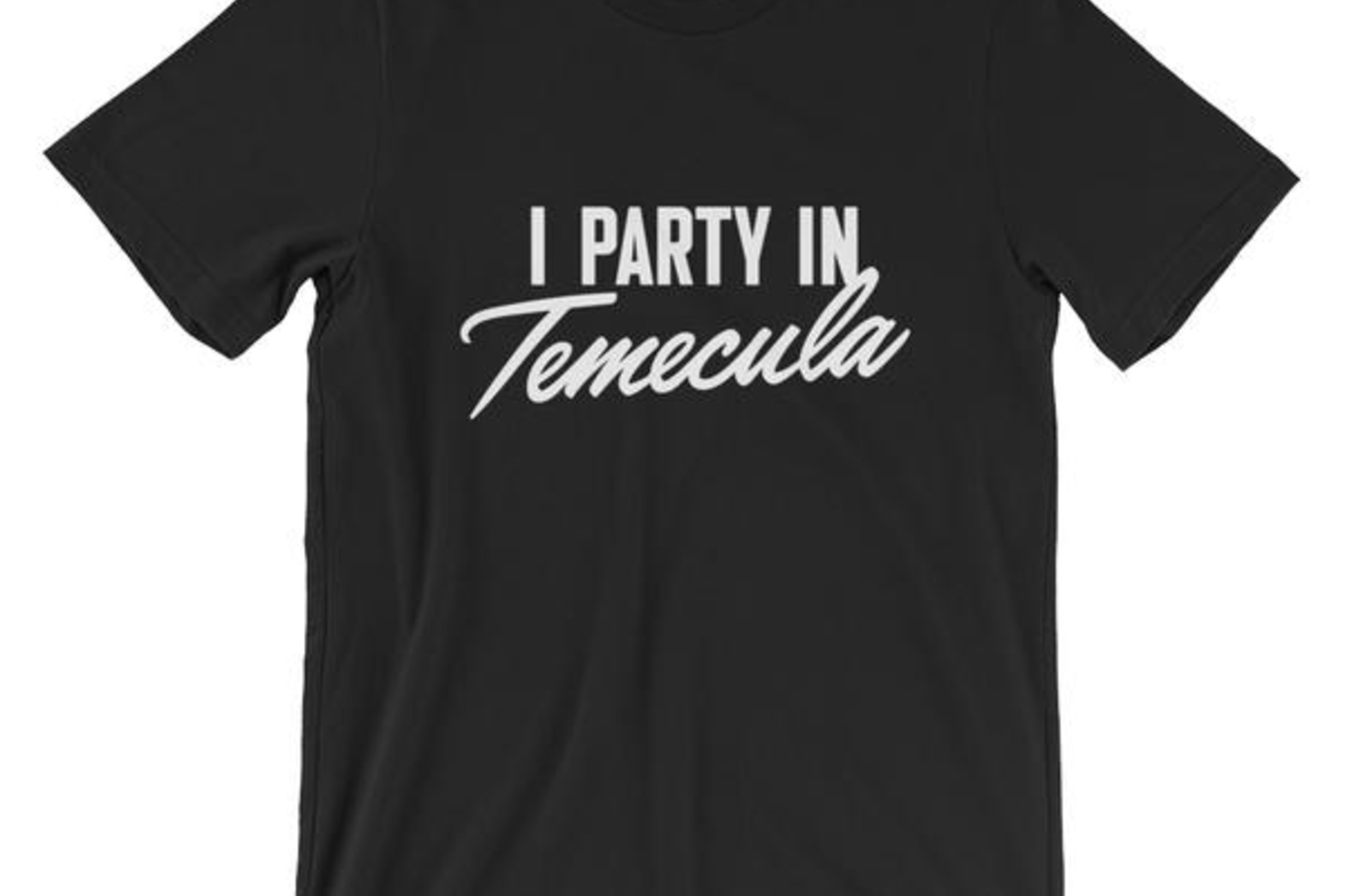 Party In Temecula Tees Available Now